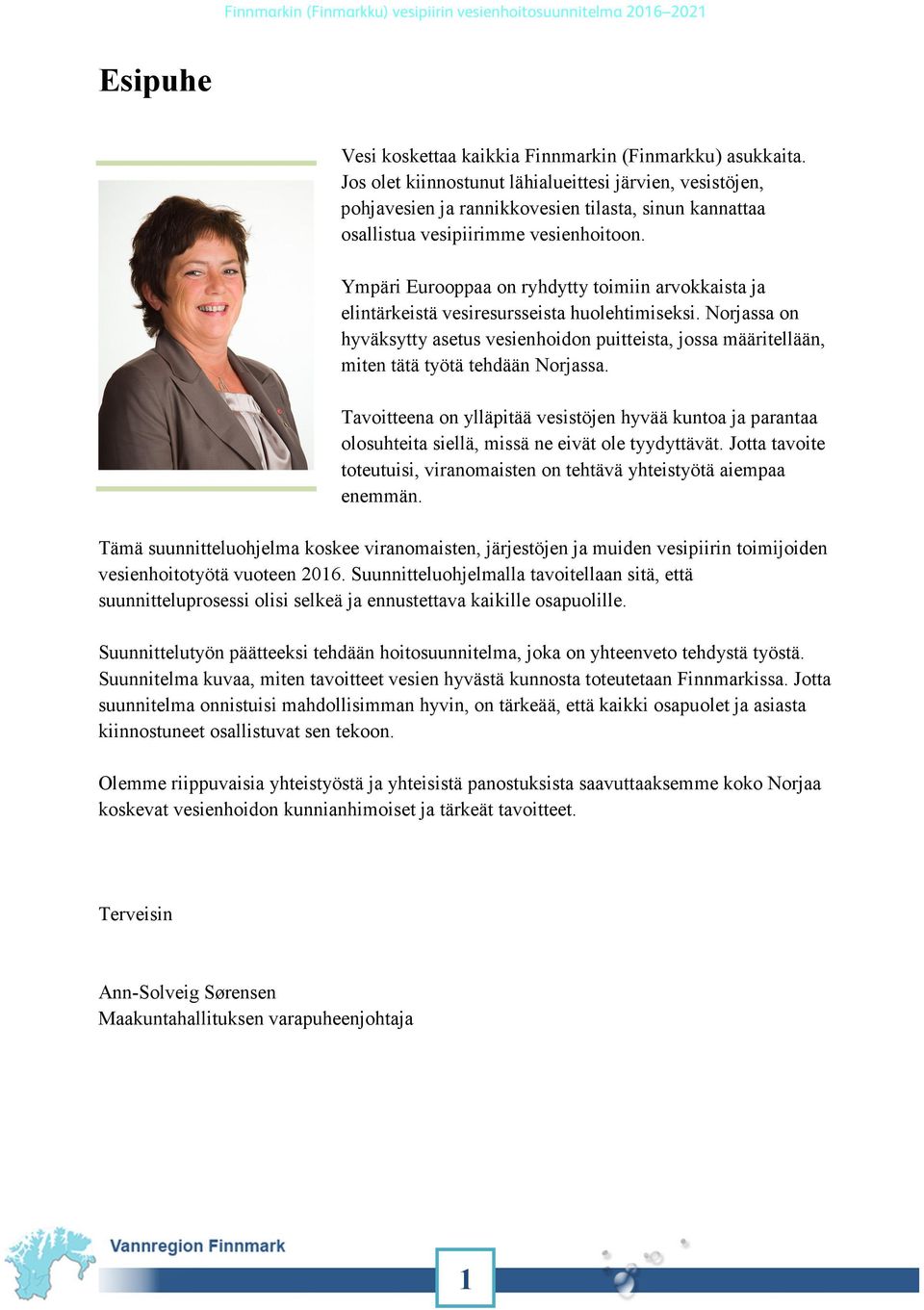 Ympäri Eurooppaa on ryhdytty toimiin arvokkaista ja elintärkeistä vesiresursseista huolehtimiseksi.