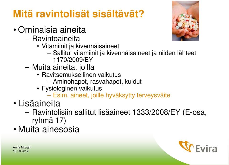 kivennäisaineet ja niiden lähteet 1170/2009/EY Muita aineita, joilla Ravitsemuksellinen vaikutus