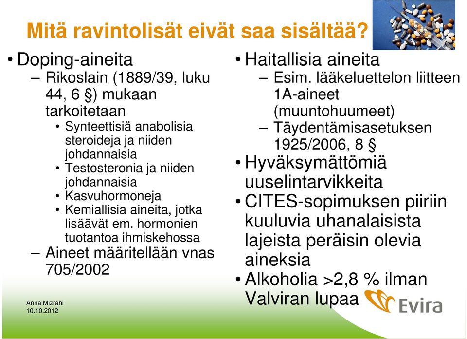 niiden johdannaisia Kasvuhormoneja Kemiallisia aineita, jotka lisäävät em.