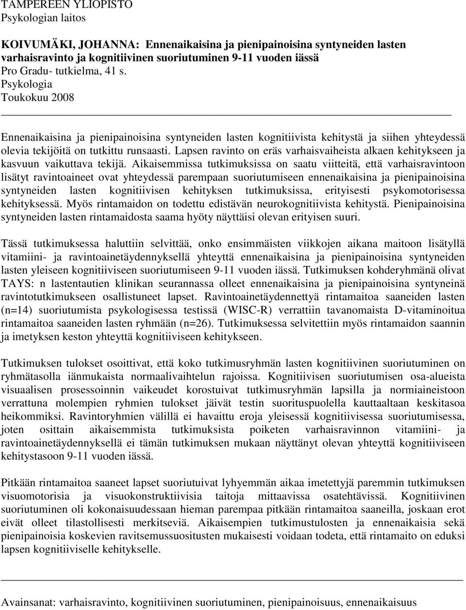 Lapsen ravinto on eräs varhaisvaiheista alkaen kehitykseen ja kasvuun vaikuttava tekijä.