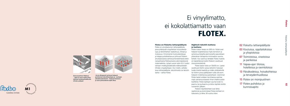 tekstiililattian laadukkuus, lämpö ja mukavuus.