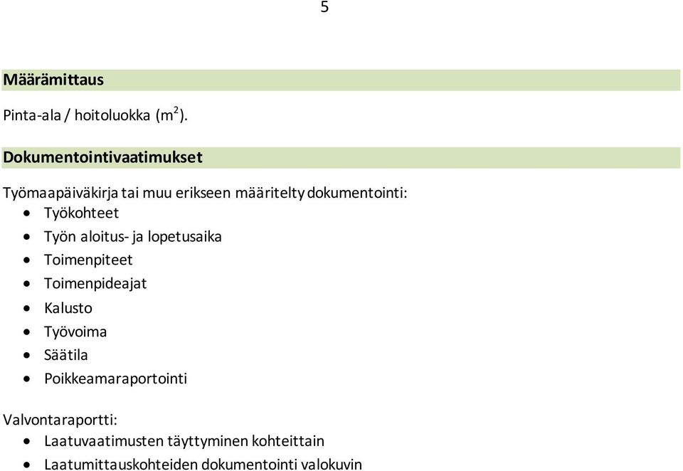 Työkohteet Työn aloitus- ja lopetusaika Toimenpiteet Toimenpideajat Kalusto Työvoima