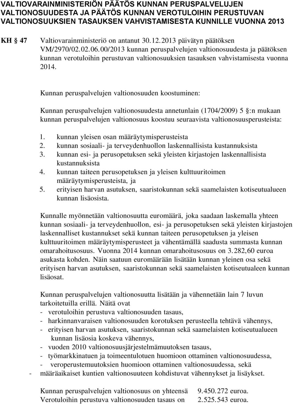 00/2013 kunnan peruspalvelujen valtionosuudesta ja päätöksen kunnan verotuloihin perustuvan valtionosuuksien tasauksen vahvistamisesta vuonna 2014.