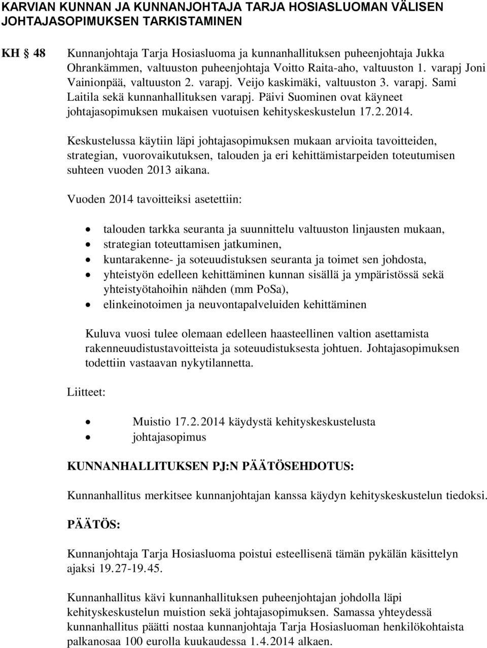 Päivi Suominen ovat käyneet johtajasopimuksen mukaisen vuotuisen kehityskeskustelun 17.2.2014.