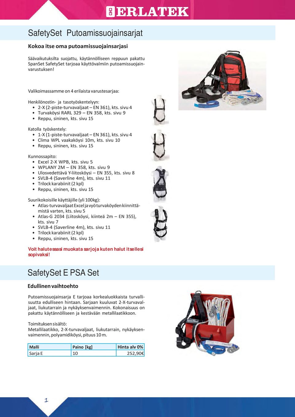 sivu 15 Katolla työskentely: 1 X (1 piste turvavaljaat EN 361), kts. sivu 4 Clima WPL vaakaköysi 10m, kts. sivu 10 Reppu, sininen, kts. sivu 15 Kunnossapito: Excel 2 X WPB, kts.