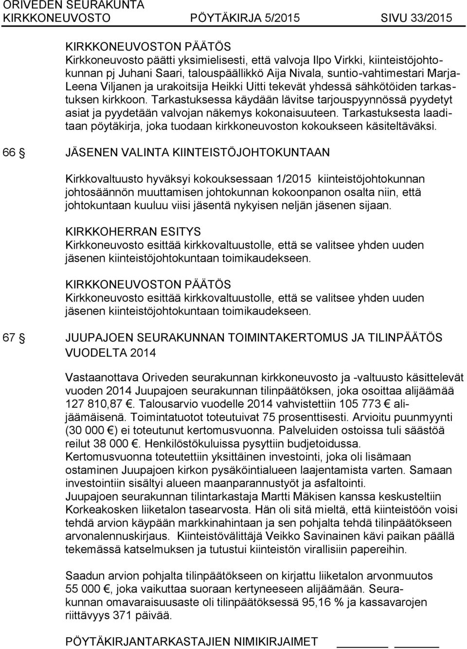 Tarkastuksessa käydään lävitse tarjouspyynnössä pyydetyt asiat ja pyydetään valvojan näkemys kokonaisuuteen.