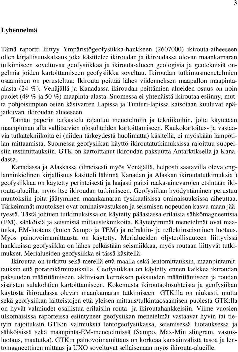 Ikiroudan tutkimusmenetelmien osaaminen on perusteltua: Ikirouta peittää lähes viidenneksen maapallon maapintaalasta (24 %).