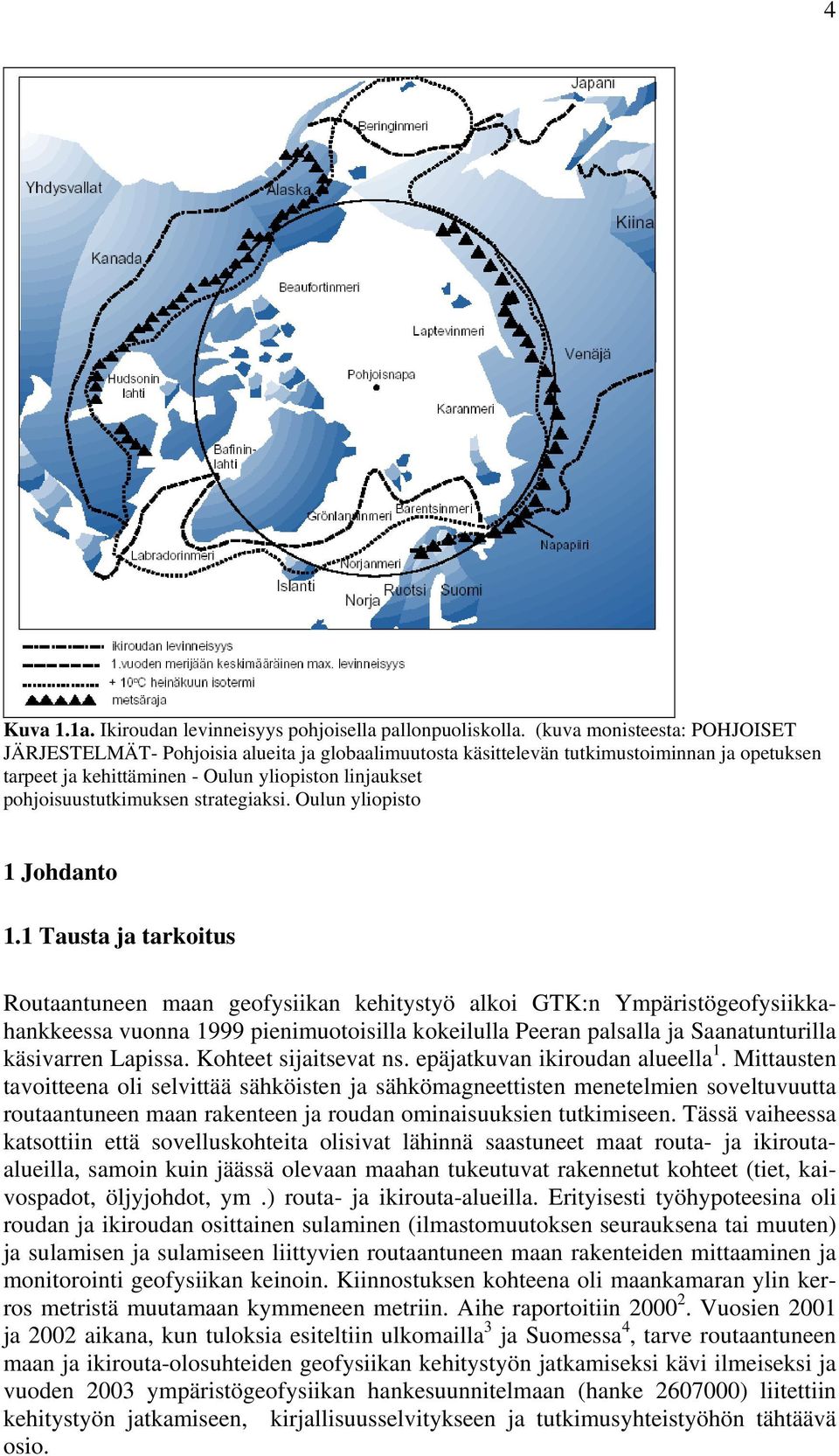 pohjoisuustutkimuksen strategiaksi. Oulun yliopisto 1 Johdanto 1.