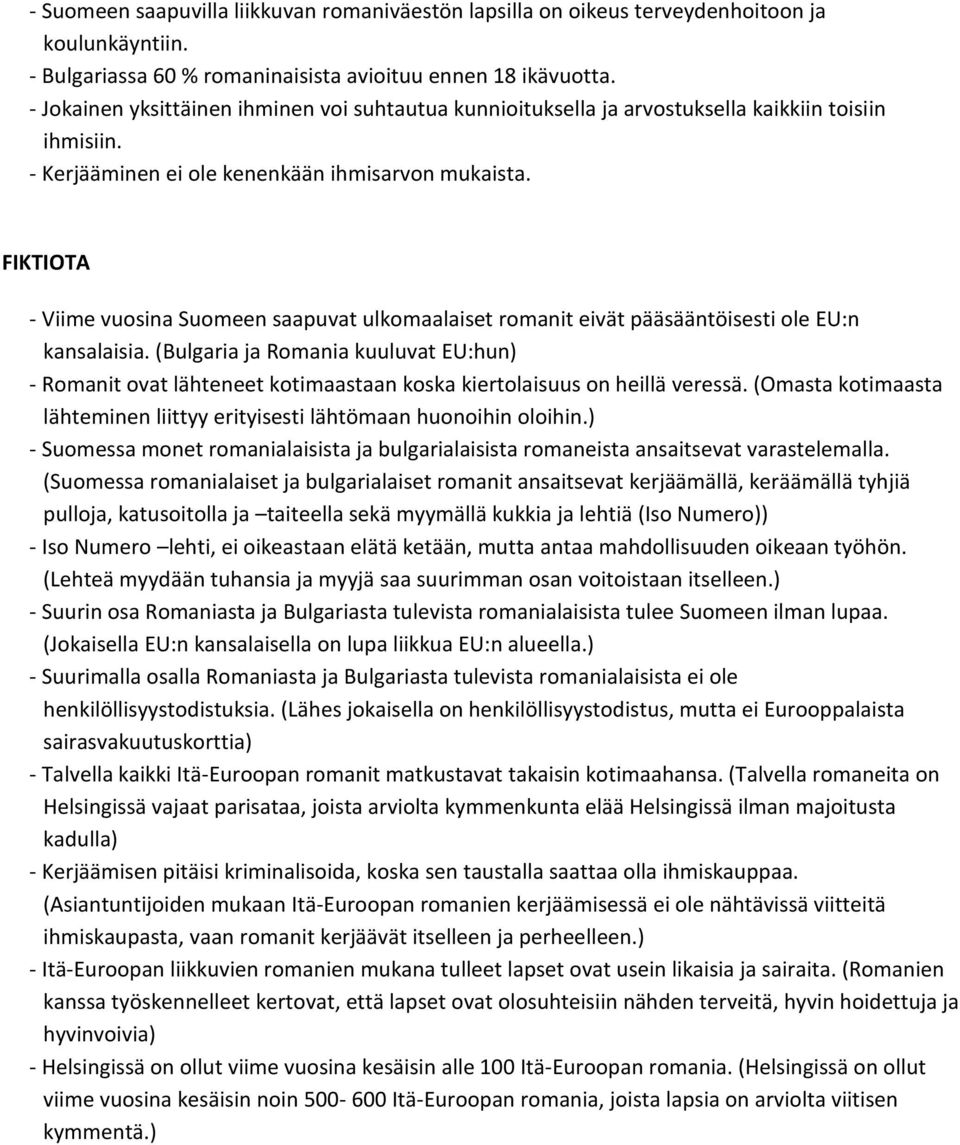 FIKTIOTA - Viime vuosina Suomeen saapuvat ulkomaalaiset romanit eivät pääsääntöisesti ole EU:n kansalaisia.