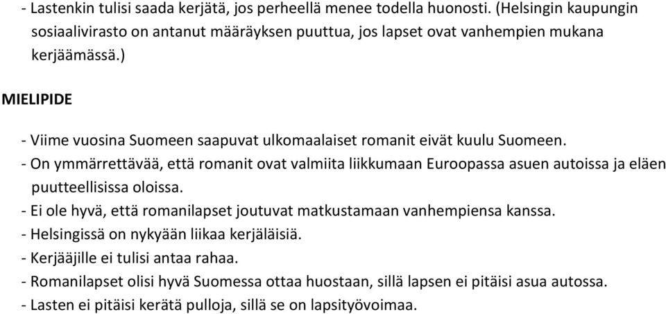 ) MIELIPIDE - Viime vuosina Suomeen saapuvat ulkomaalaiset romanit eivät kuulu Suomeen.