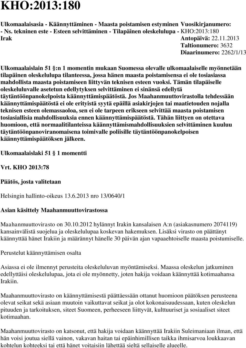 poistamisensa ei ole tosiasiassa mahdollista maasta poistamiseen liittyvän teknisen esteen vuoksi.