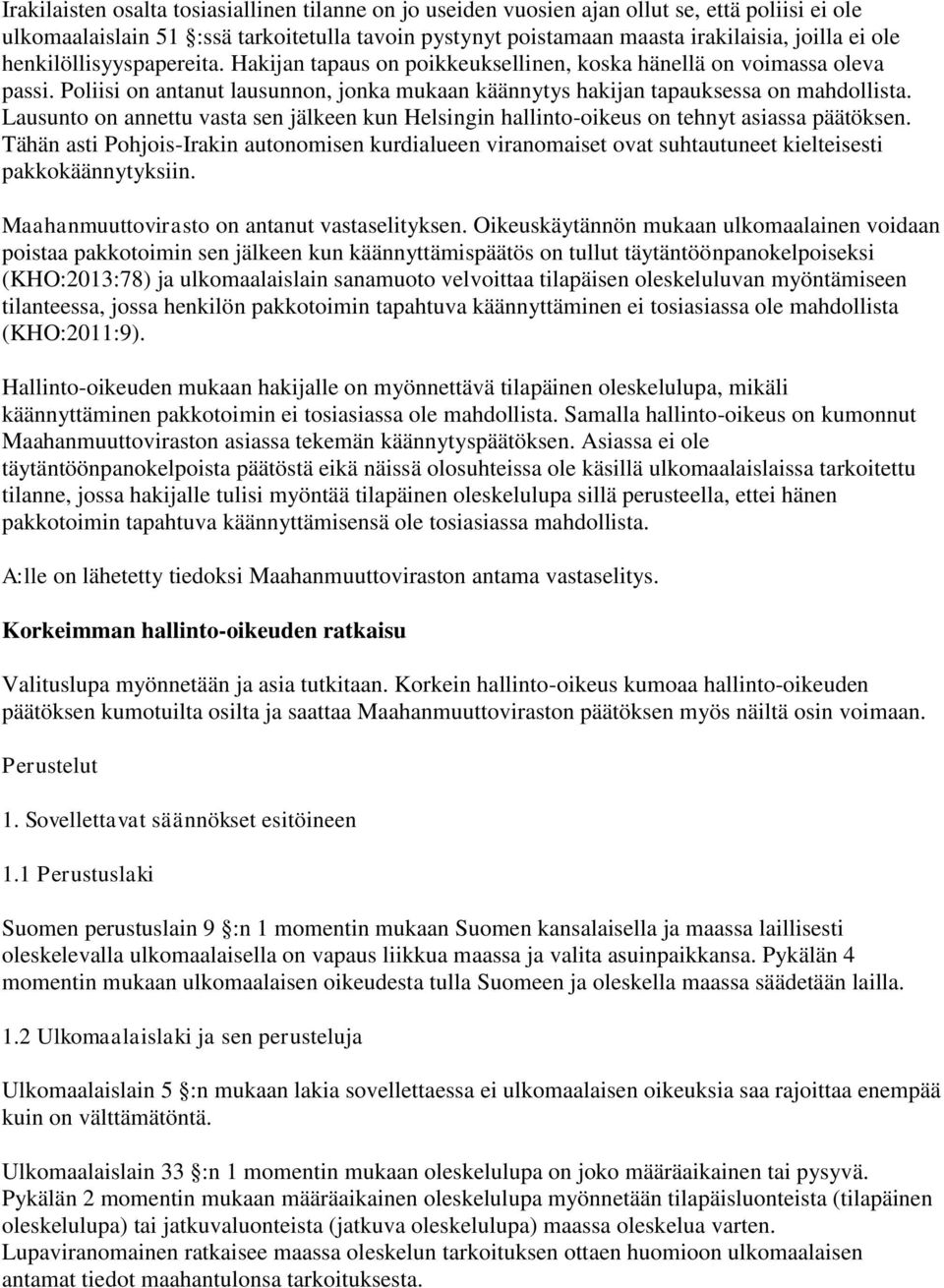 Lausunto on annettu vasta sen jälkeen kun Helsingin hallinto-oikeus on tehnyt asiassa päätöksen.