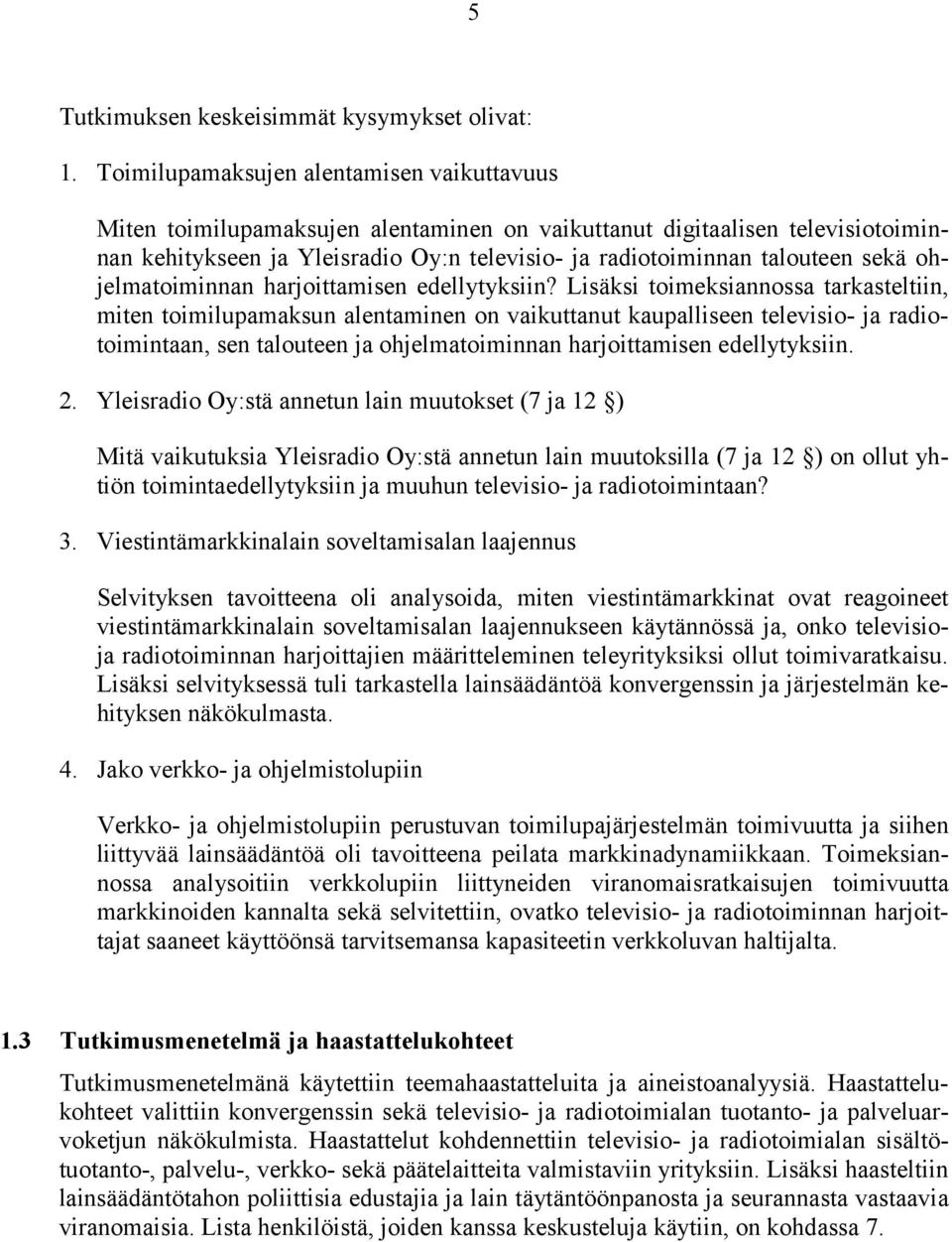 sekä ohjelmatoiminnan harjoittamisen edellytyksiin?