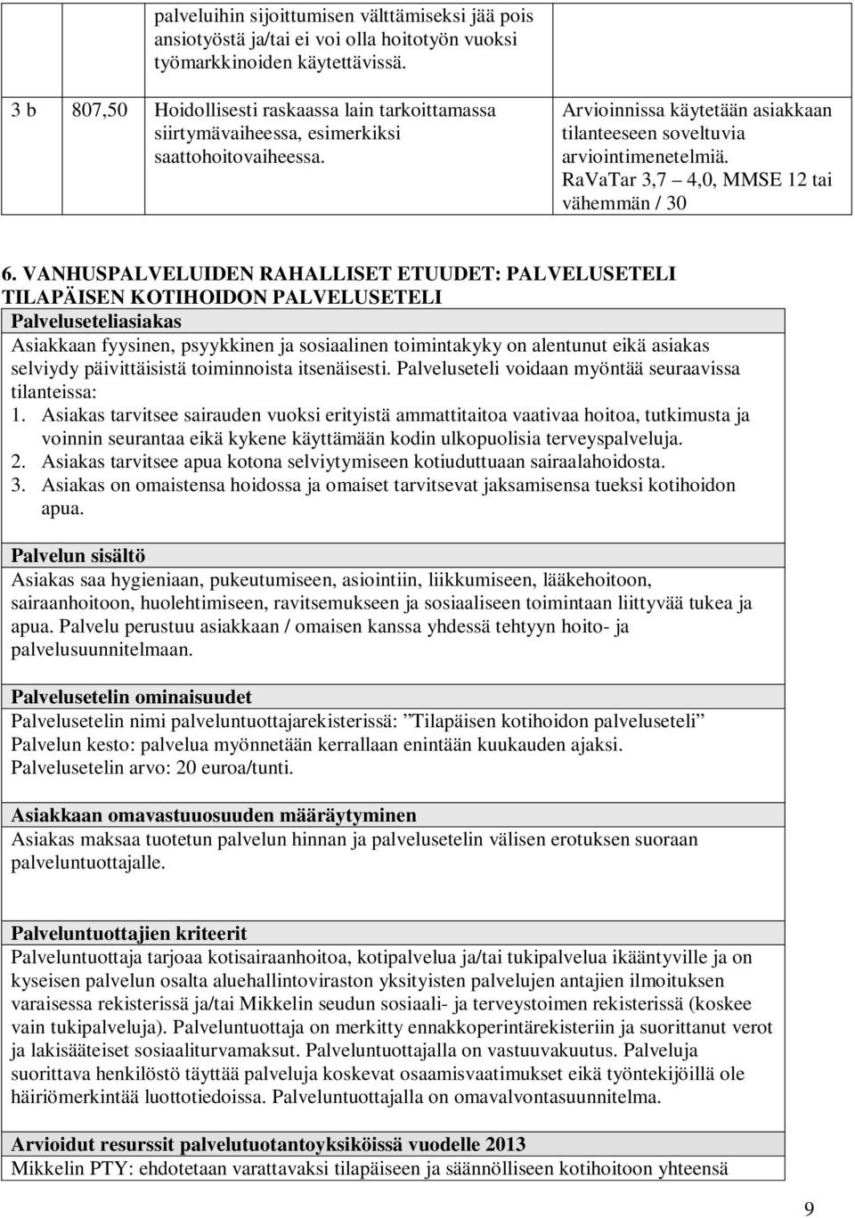 RaVaTar 3,7 4,0, MMSE 12 tai vähemmän / 30 6.