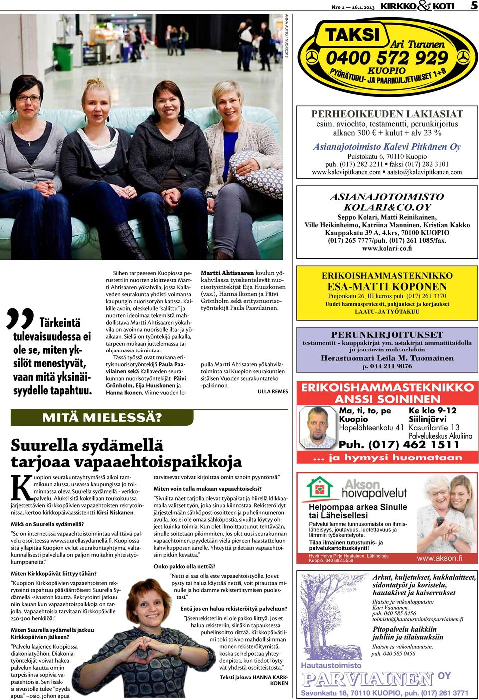 com aatsto@kalevipitkanen.com ASIANAJOTOIMISTO KOLARICO.OY Seppo Kolari, Matti Reinikainen, Ville Heikinheimo, Katriina Manninen, Kristian Kakko Kauppakatu 39 A, 4.