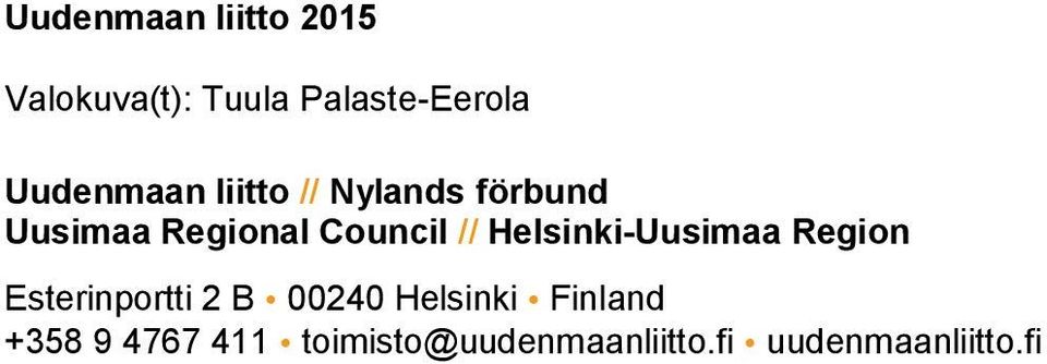 // Helsinki-Uusimaa Region Esterinportti 2 B 00240 Helsinki