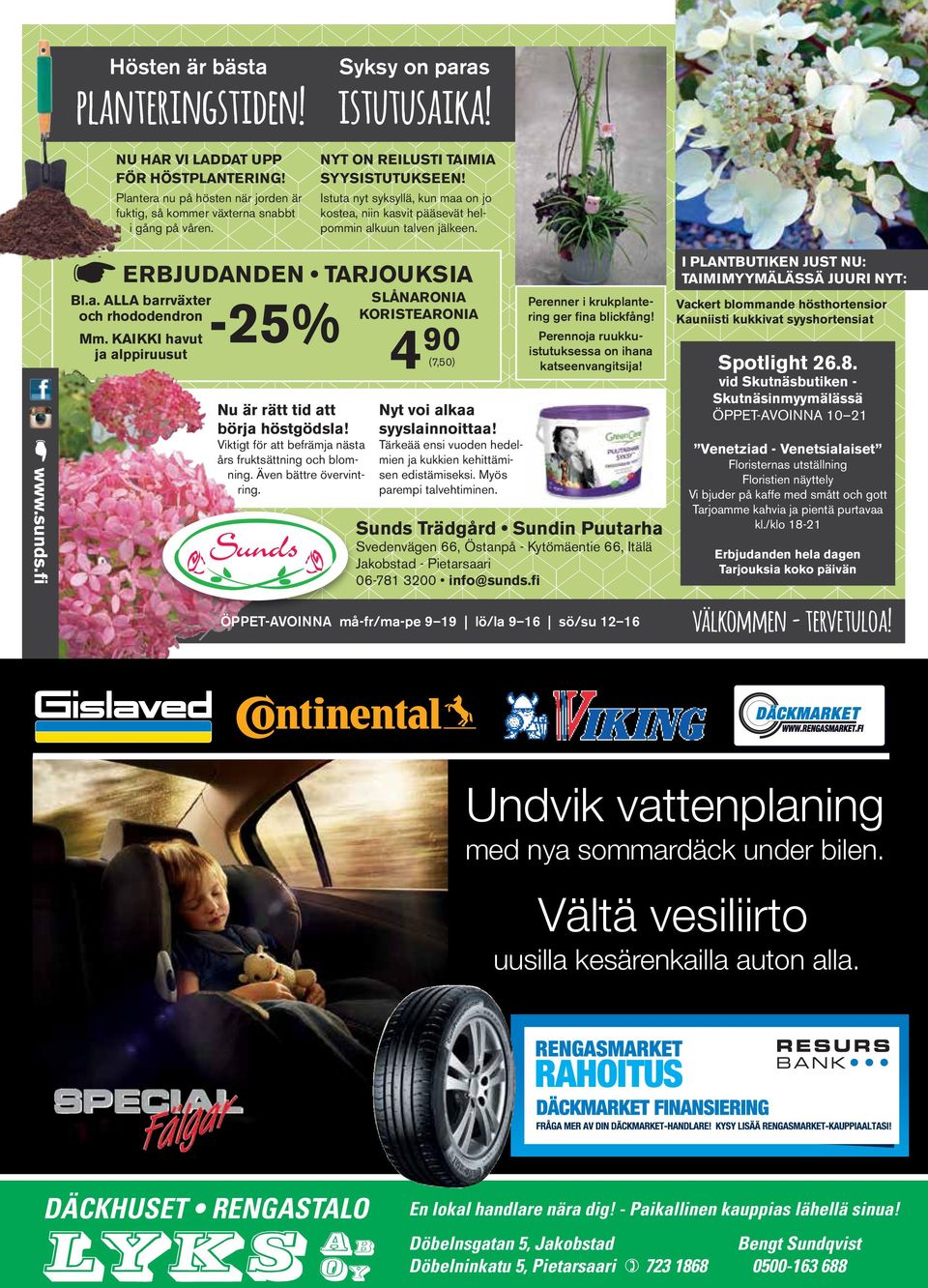 KAIKKI havut ja alppiruusut Nu är rätt tid att börja höstgödsla! Viktigt för att befrämja nästa års fruktsättning och blomning. Även bättre övervintring.