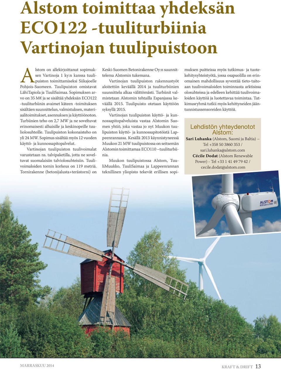 Sopimuksen arvo on 35 M ja se sisältää yhdeksän ECO122 -tuuliturbiinin avaimet käteen -toimituksen sisältäen suunnittelun, valmistuksen, materiaalitoimitukset, asennuksen ja käyttöönoton.