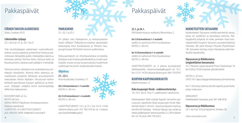 Liikelaatikko rakentuu kolmesta pelistä; Toimiva keho, Kertova keho ja Muuttuva keho. Jokainen peli sisältää 3 4 tehtävää. Toimivan kehon tehtävät ovat luokiteltavissa ryhmätyön klassikoiksi.