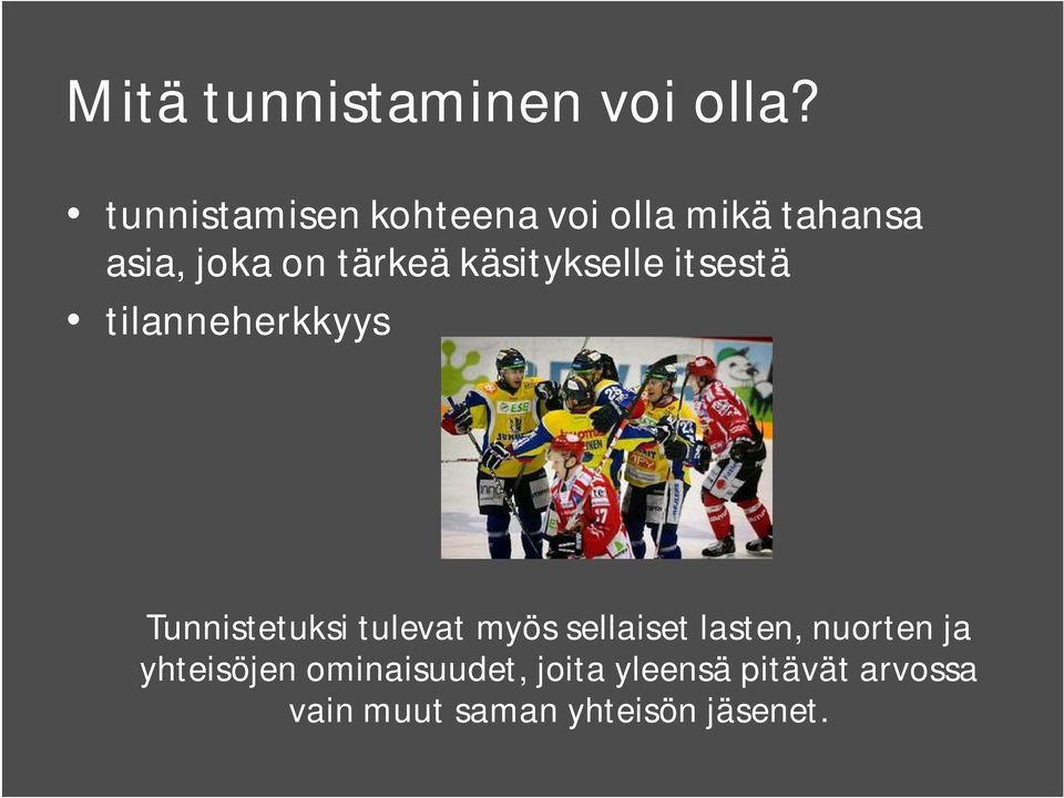 käsitykselle itsestä tilanneherkkyys Tunnistetuksi tulevat myös