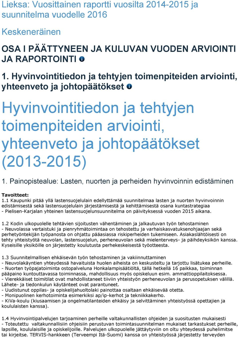 Painopistealue: Lasten, nuorten ja perheiden hyvinvoinnin edistäminen Tavoitteet: 1.