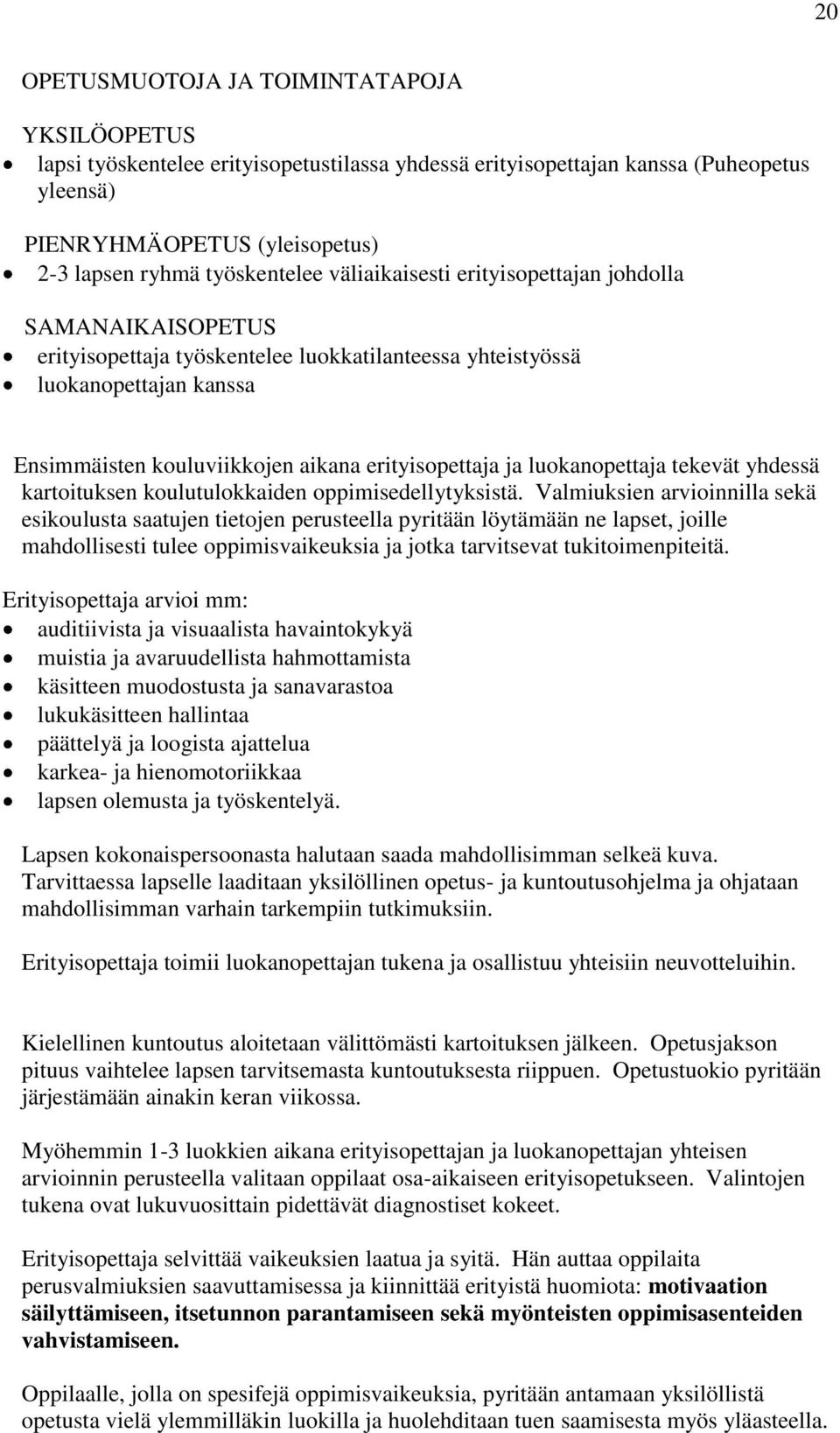 erityisopettaja ja luokanopettaja tekevät yhdessä kartoituksen koulutulokkaiden oppimisedellytyksistä.