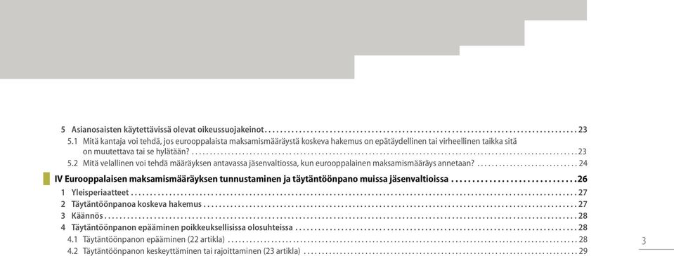 2 Mitä velallinen voi tehdä määräyksen antavassa jäsenvaltiossa, kun eurooppalainen maksamismääräys annetaan?