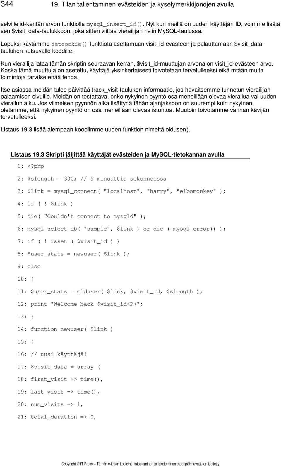 Lopuksi käytämme setcookie()-funktiota asettamaan visit_id-evästeen ja palauttamaan $visit_datataulukon kutsuvalle koodille.