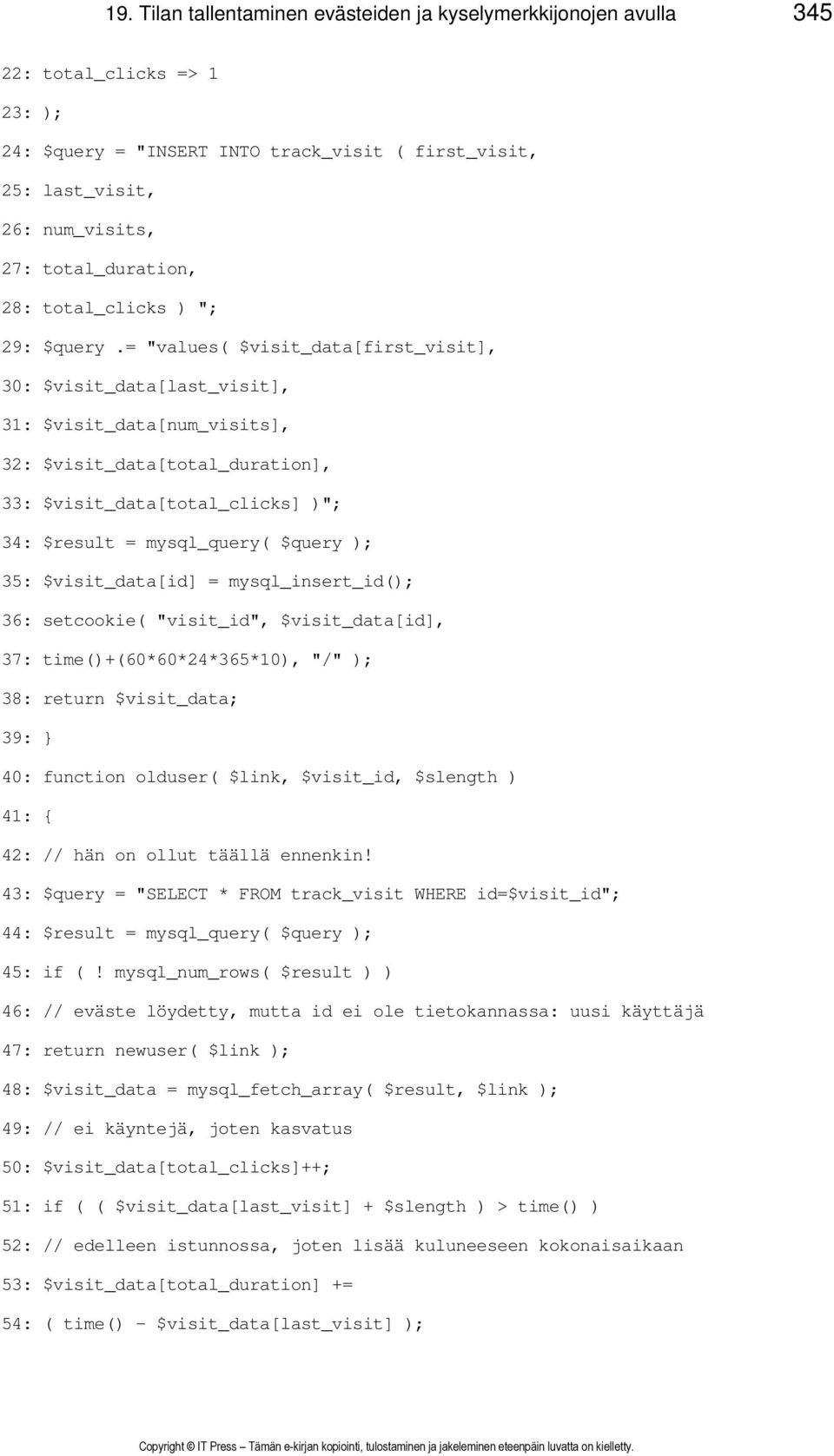 = "values( $visit_data[first_visit], 30: $visit_data[last_visit], 31: $visit_data[num_visits], 32: $visit_data[total_duration], 33: $visit_data[total_clicks] )"; 34: $result = mysql_query( $query );