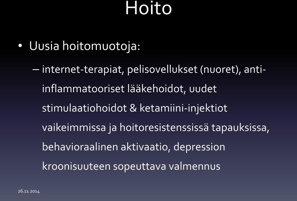 & ketamiini-injektiot vaikeimmissa ja hoitoresistenssissä