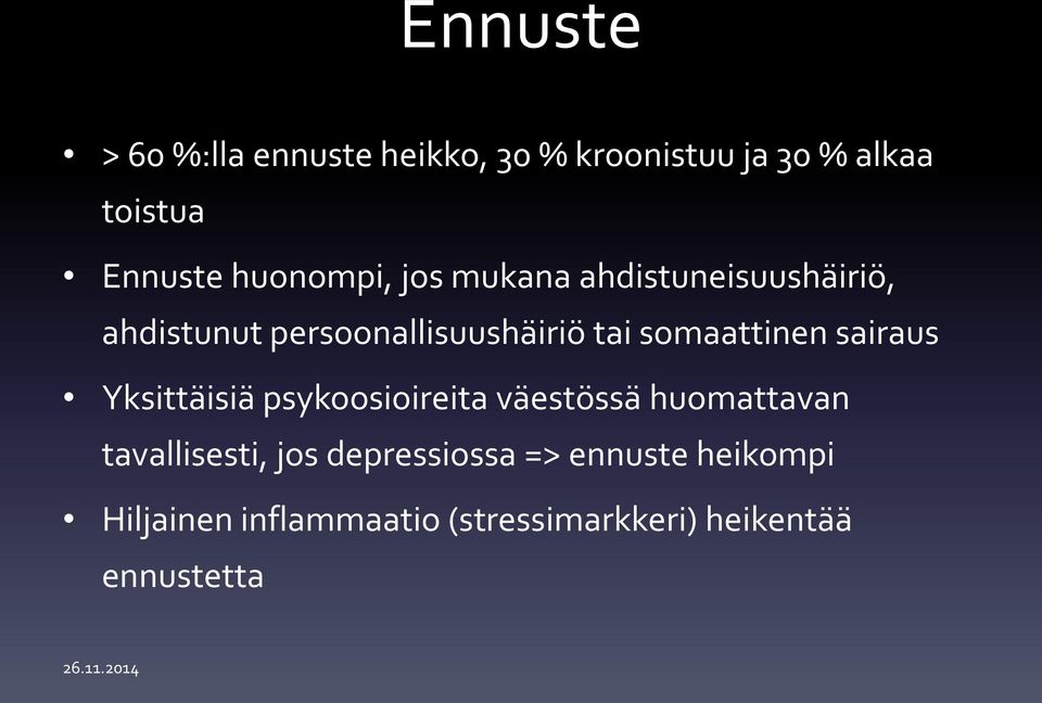 somaattinen sairaus Yksittäisiä psykoosioireita väestössä huomattavan tavallisesti,