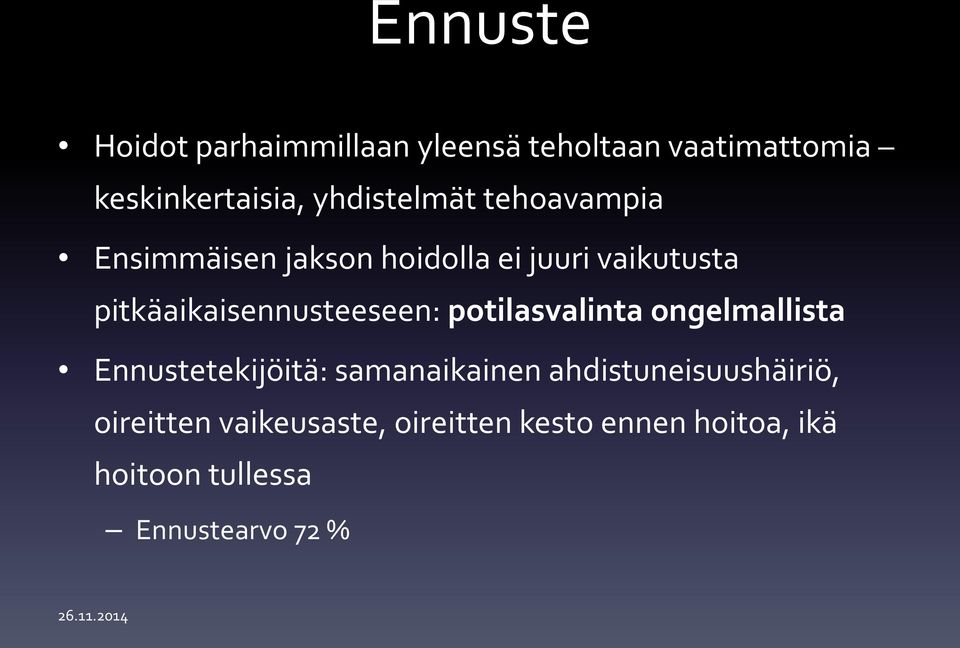 pitkäaikaisennusteeseen: potilasvalinta ongelmallista Ennustetekijöitä: samanaikainen