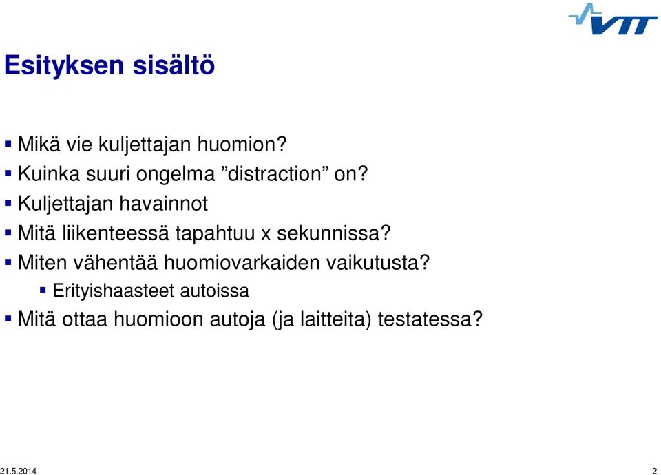 Kuljettajan havainnot Mitä liikenteessä tapahtuu x sekunnissa?