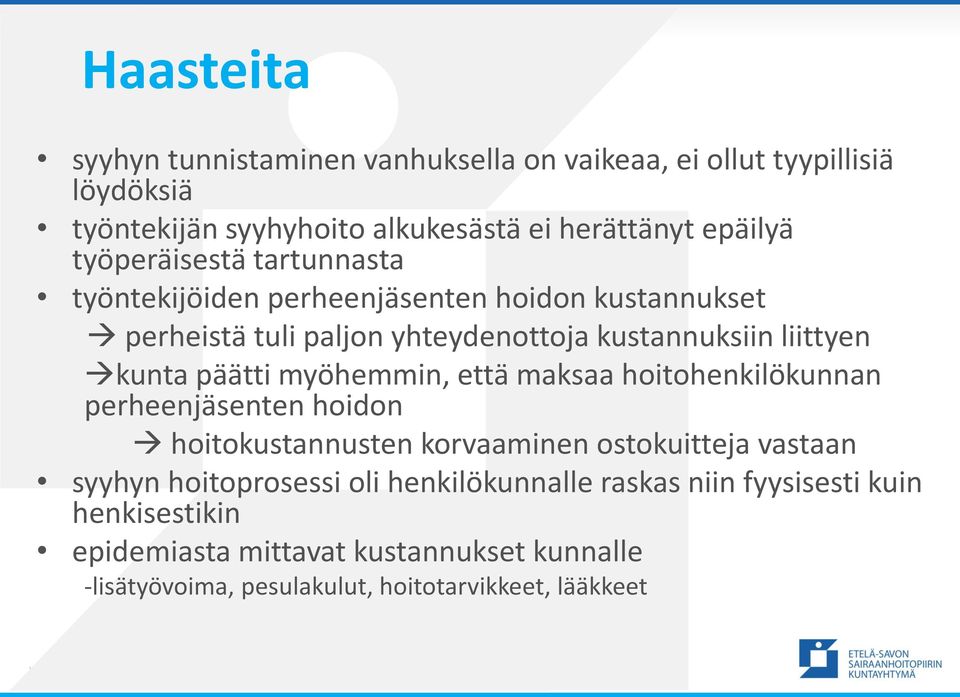 päätti myöhemmin, että maksaa hoitohenkilökunnan perheenjäsenten hoidon hoitokustannusten korvaaminen ostokuitteja vastaan syyhyn hoitoprosessi