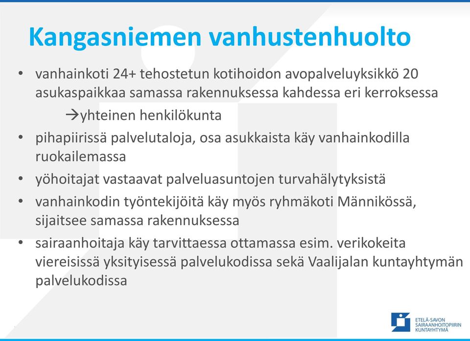 vastaavat palveluasuntojen turvahälytyksistä vanhainkodin työntekijöitä käy myös ryhmäkoti Männikössä, sijaitsee samassa