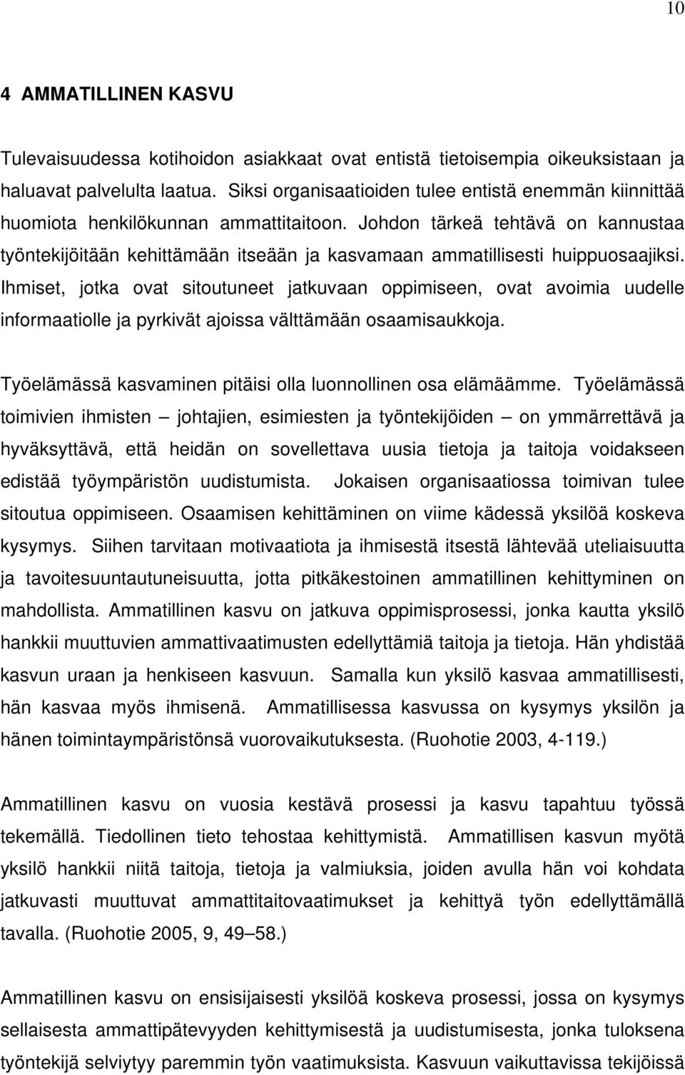 Johdon tärkeä tehtävä on kannustaa työntekijöitään kehittämään itseään ja kasvamaan ammatillisesti huippuosaajiksi.