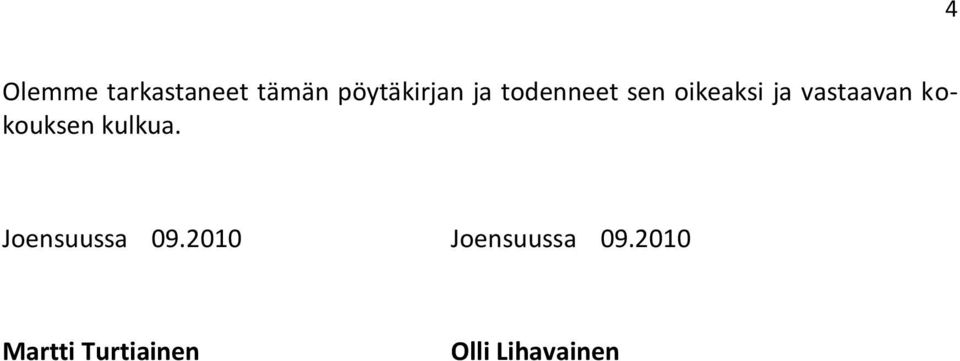 kokouksen kulkua. Joensuussa 09.
