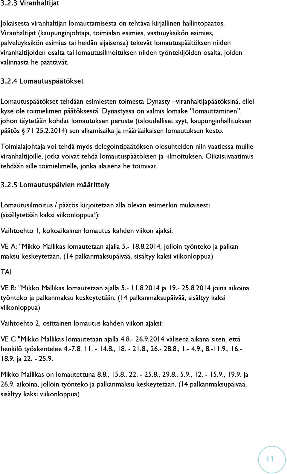 lomautusilmoituksen niiden työntekijöiden osalta, joiden valinnasta he päättävät. 3.2.
