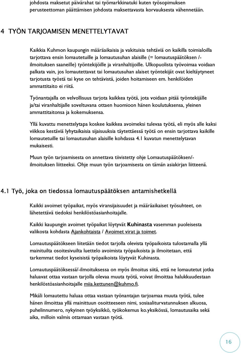 /- ilmoituksen saaneilie) työntekijöille ja viranhaltijoille.