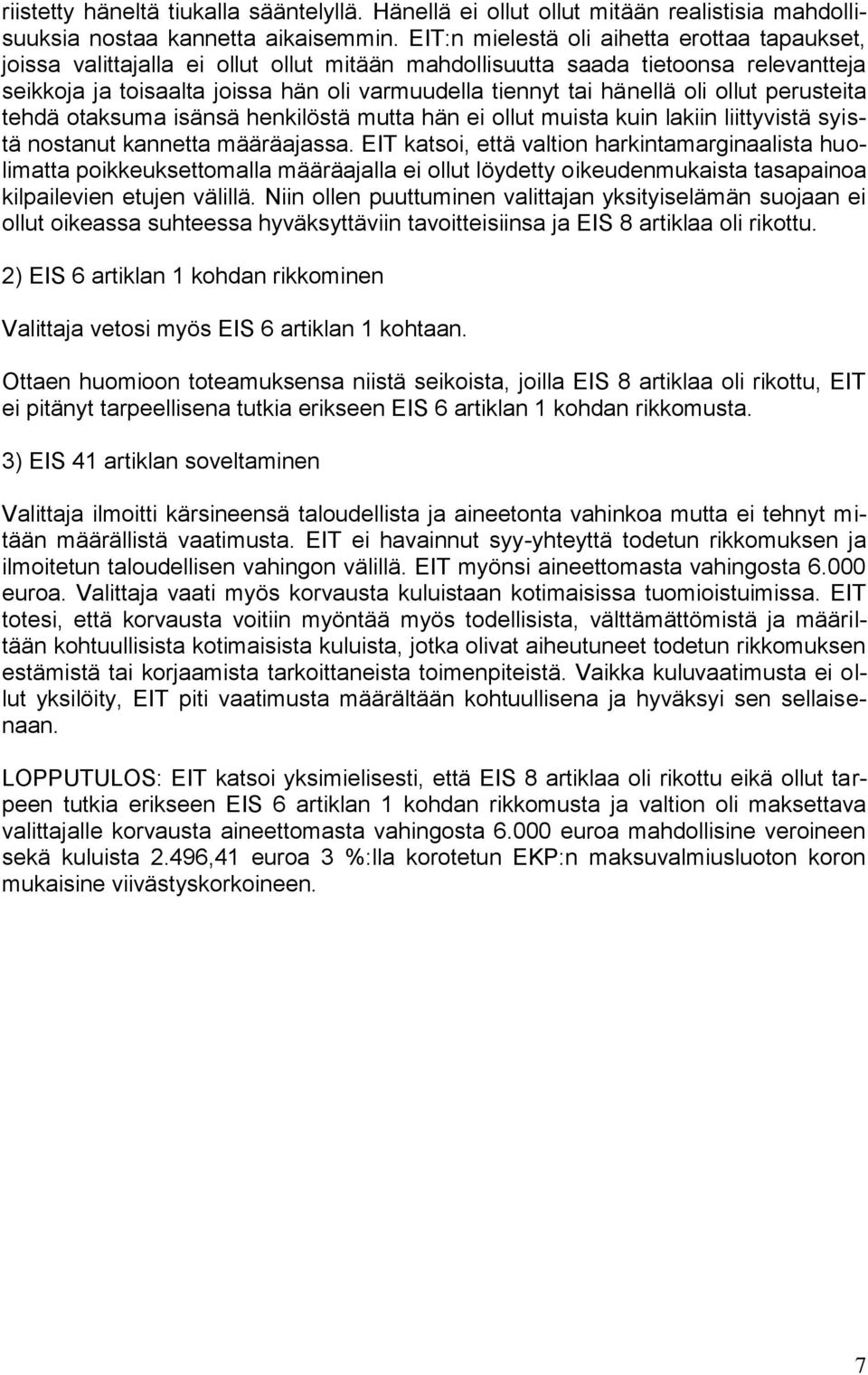 hänellä oli ollut perusteita tehdä otaksuma isänsä henkilöstä mutta hän ei ollut muista kuin lakiin liittyvistä syistä nostanut kannetta määräajassa.