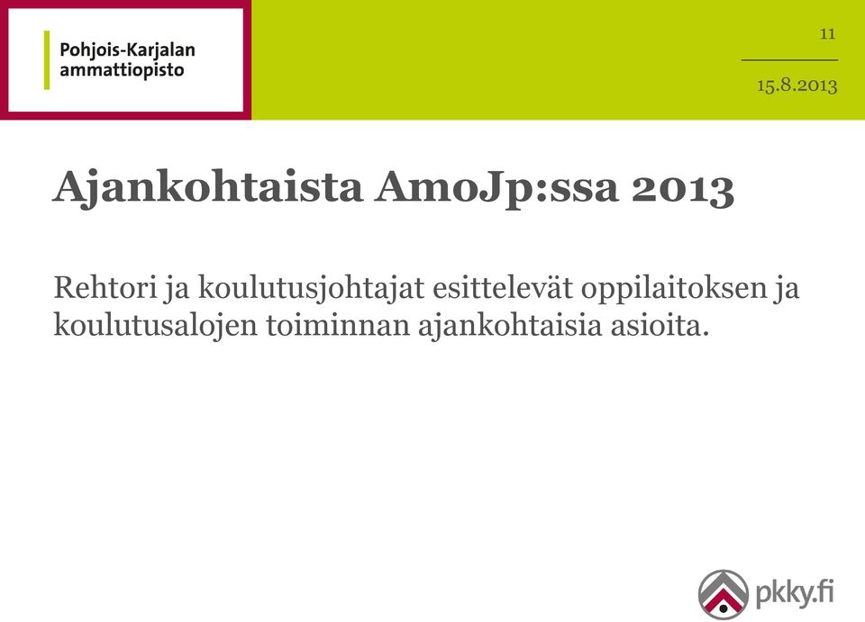 esittelevät oppilaitoksen ja