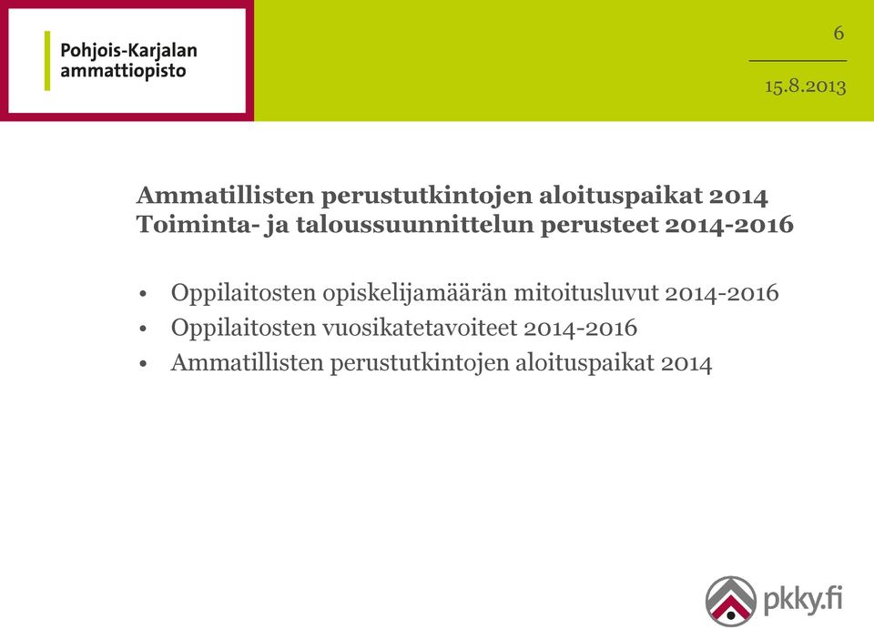 opiskelijamäärän mitoitusluvut 2014-2016 Oppilaitosten