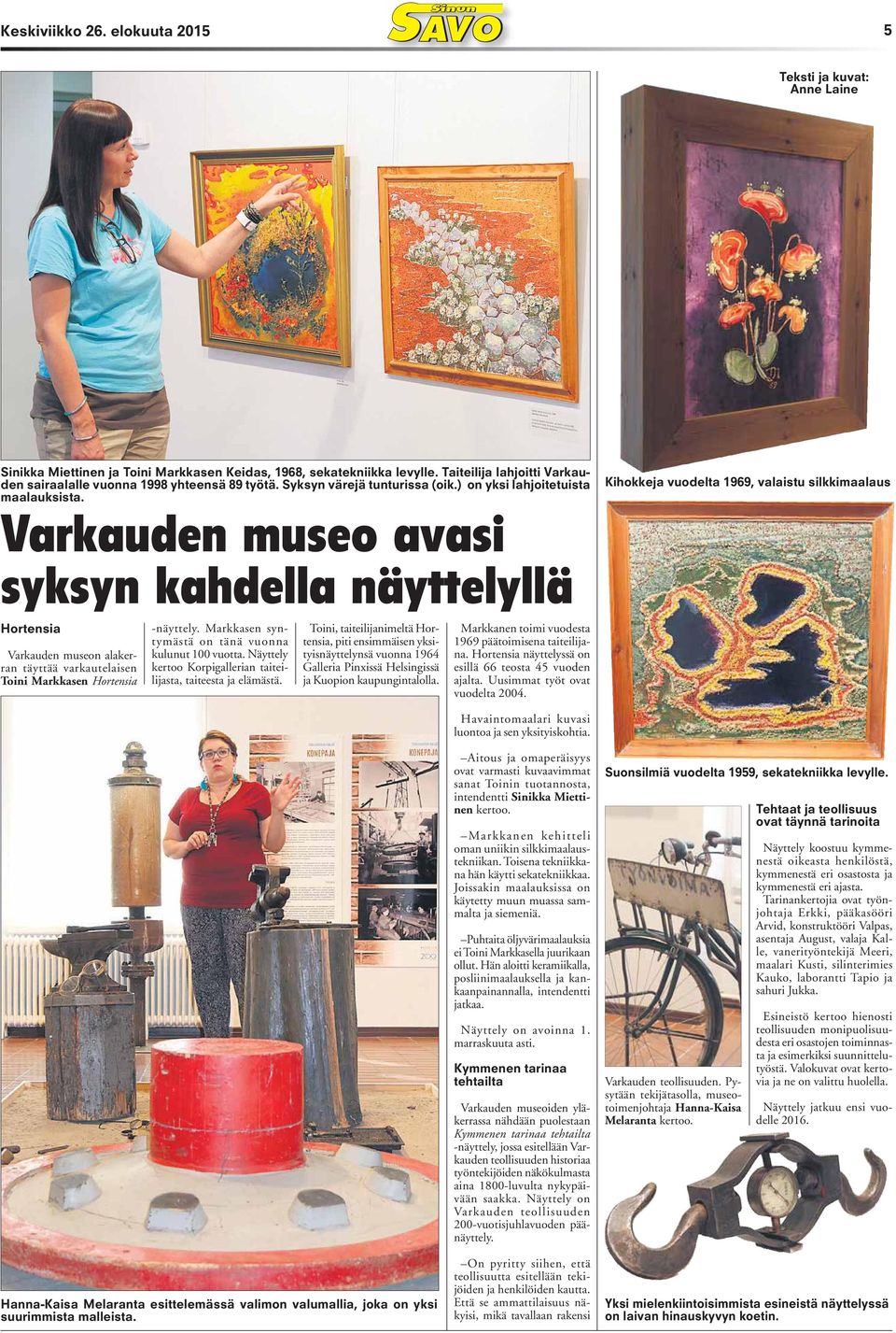 Kihokkeja vuodelta 1969, valaistu silkkimaalaus museo avasi syksyn kahdella näyttelyllä Hortensia museon alakerran täyttää varkautelaisen Toini Markkasen Hortensia -näyttely.