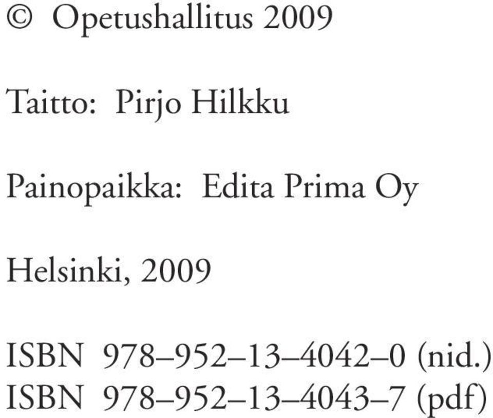 Helsinki, 2009 ISBN 978 952 13 4042