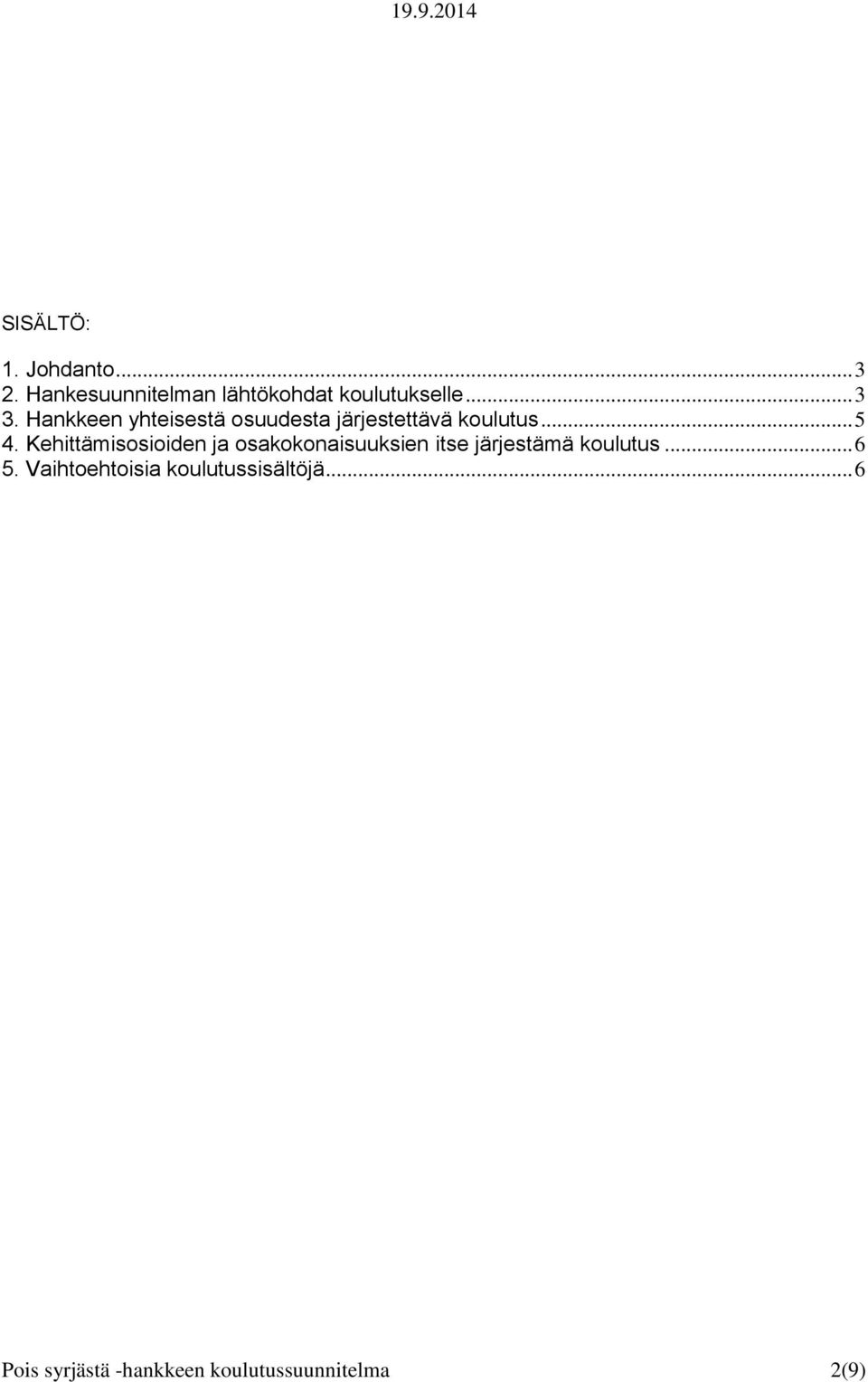 Kehittämisosioiden ja osakokonaisuuksien itse järjestämä koulutus... 6 5.