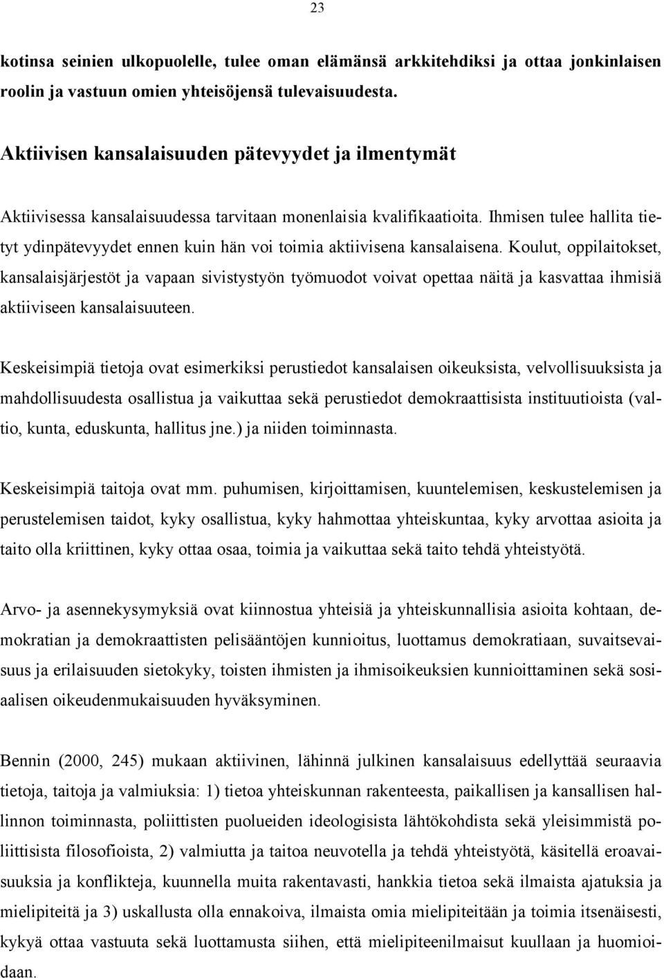 Ihmisen tulee hallita tietyt ydinpätevyydet ennen kuin hän voi toimia aktiivisena kansalaisena.