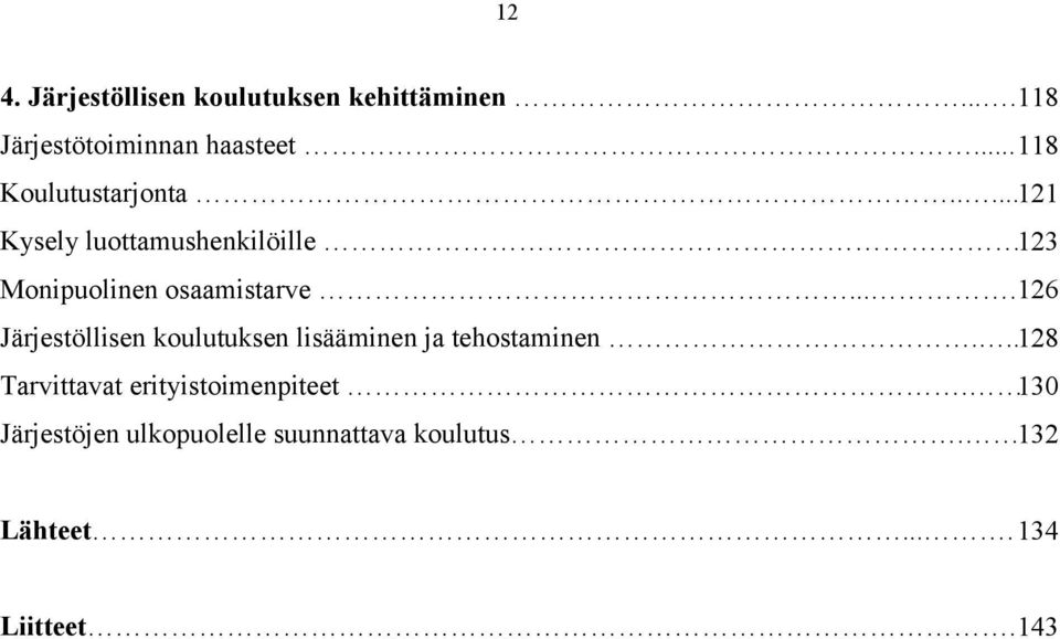 ... 126 Järjestöllisen koulutuksen lisääminen ja tehostaminen.