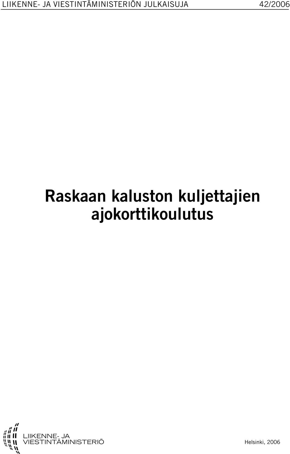 JULKAISUJA 42/2006 Raskaan
