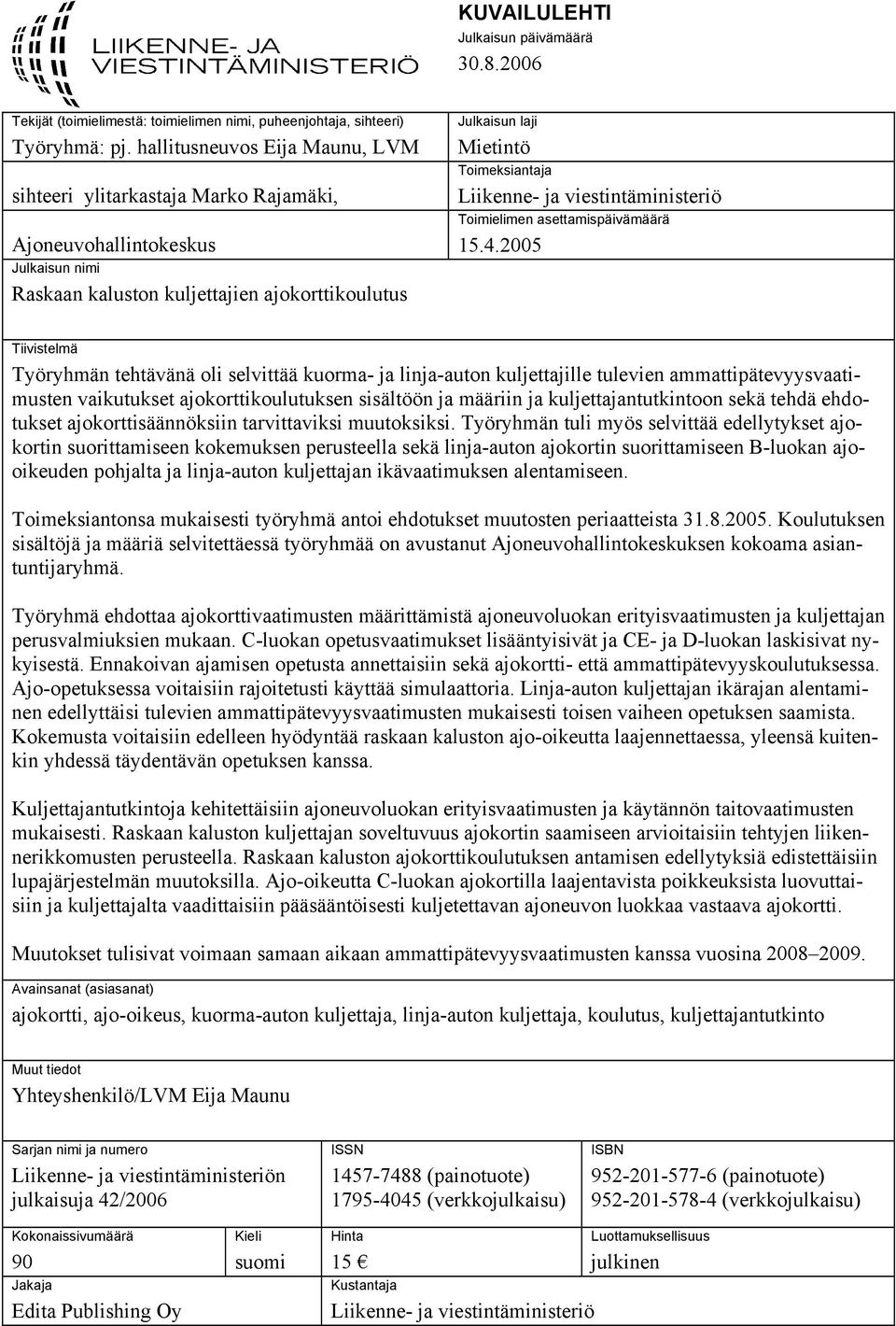 Liikenne- ja viestintäministeriö Toimielimen asettamispäivämäärä 15.4.
