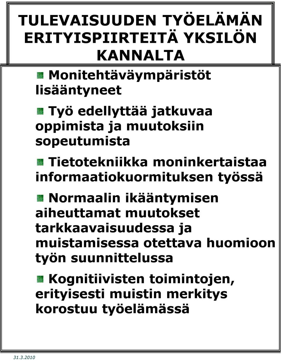 informaatiokuormituksen työssä Normaalin ikääntymisen aiheuttamat muutokset tarkkaavaisuudessa ja